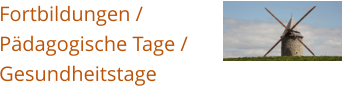 Fortbildungen /  Pädagogische Tage / Gesundheitstage