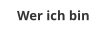 Wer ich bin