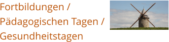 Fortbildungen /  Pädagogischen Tagen / Gesundheitstagen