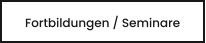 Fortbildungen / Seminare